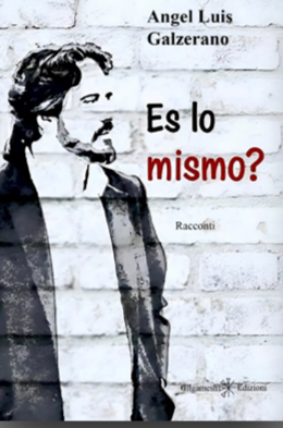 "ES LO MISMO", IL NUOVO LIBRO DI ANGEL LUIS GALZERANO