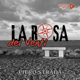 "LA ROSA DEI VENTI" E' IL NUOVO SINGOLO DI PIERO STRADA