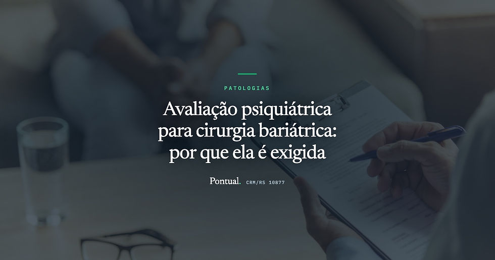 Avaliação psiquiátrica para cirurgia bariátrica: por que ela é exigida