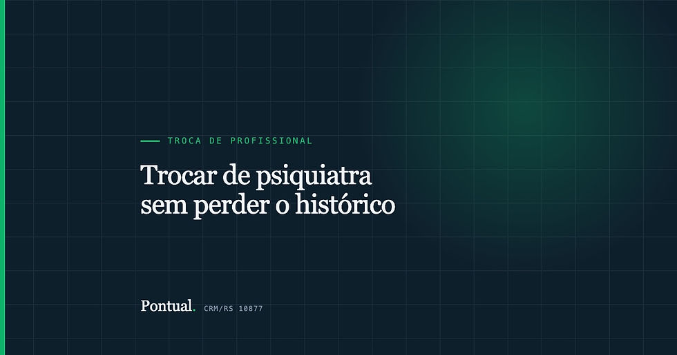Trocar de psiquiatra sem perder o histórico do tratamento