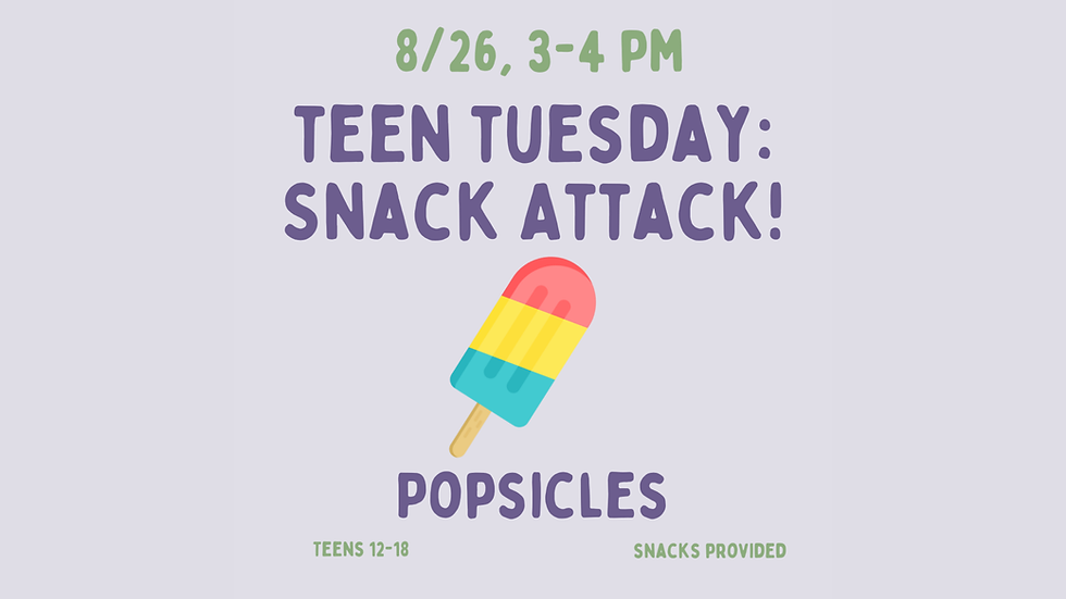 Teen Tuesday SNACK ATTACK!