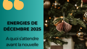 Énergies de décembre 2025 : messages, intuitions et guidance du mois