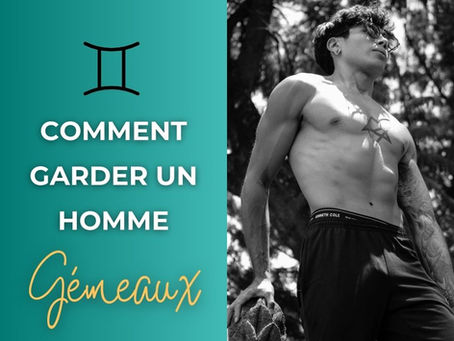 Comment garder un homme Gémeaux : comprendre son esprit libre et charmeur