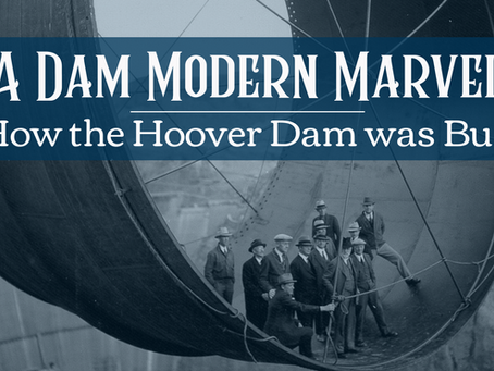 Historic photo of men in suits standing on a large pipe, part of the Hoover Dam construction. Text: "A Dam Modern Marvel."