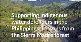 Partner Feature: Supporting Indigenous Water Defenders in the Philippines