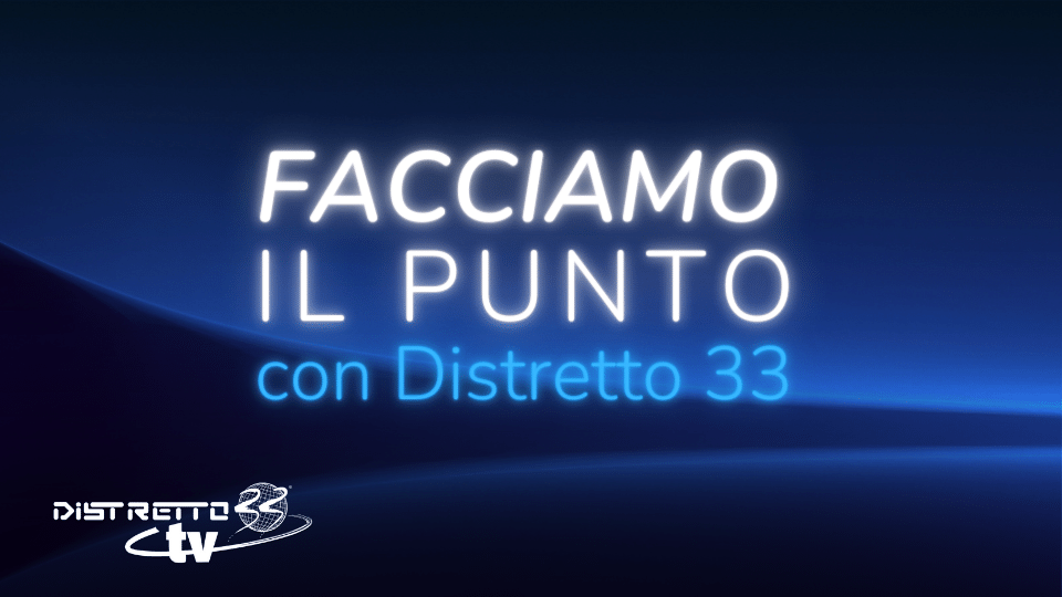 Facciamo il punto con Distretto 33