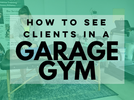 How To Work With Physical Therapy Clients In Your Garage Gym