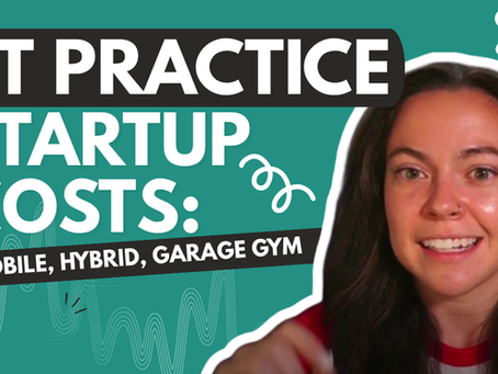 PT Practice Startup Costs: Mobile, Hybrid, Garage Gym