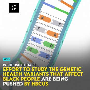 Effort To Study The Genetic Health Variants That Affect Black People Are Being Pushed By HBCUs