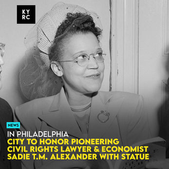 City To Honor Pioneering Civil Rights Lawyer & Economist Sadie T.M. Alexander With Statue