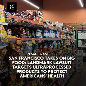 San Francisco Takes On Big Food: Landmark Lawsuit Targets Ultraprocessed Products to Protect Americans’ Health
