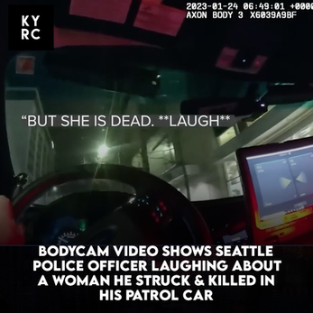 Video Shows Seattle Police Officer Laughing About A Woman He Struck & Killed In His Patrol Car