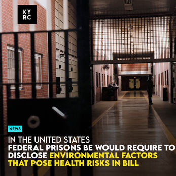 Federal Prisons Would Be Required To Disclose Environmental Factors That Pose Health Risks In Bill 