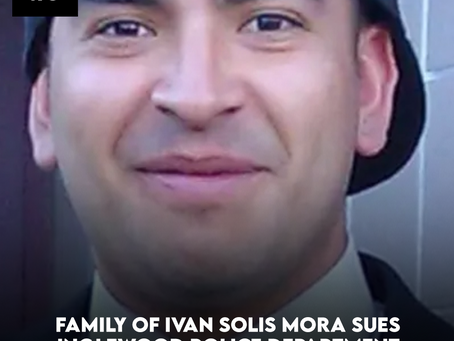 Family of Ivan Solis Mora Sues Inglewood Police Department Over His Death