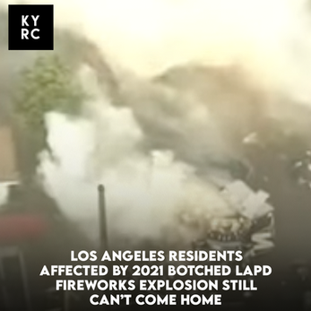 Los Angeles Residents Affected By 2021 Botched LAPD Fireworks Explosion Still Can't Come Home