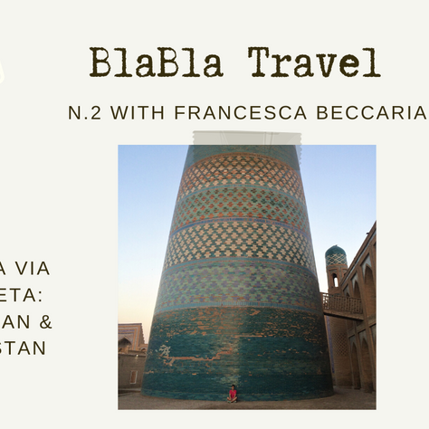 BlaBla Travel n.2 - Lungo la Via della Seta: Uzbekistan & Kyrgyzstan