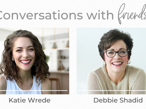 Conversations with Friends- with Debbie Shadid