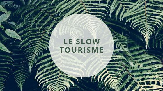 3 tips pour pratiquer le slow tourisme