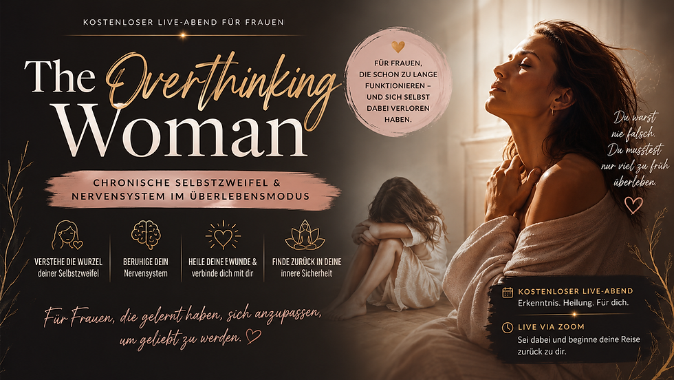 „The Overthinking Woman“ Chronische Selbstzweifel & Nervensystem im Überlebensmodus