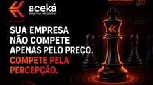 Sua empresa não compete apenas pelo preço. Compete pela percepção