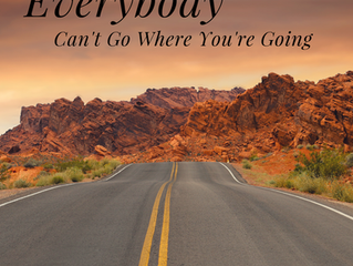 Everybody Can't Go Where You're Going