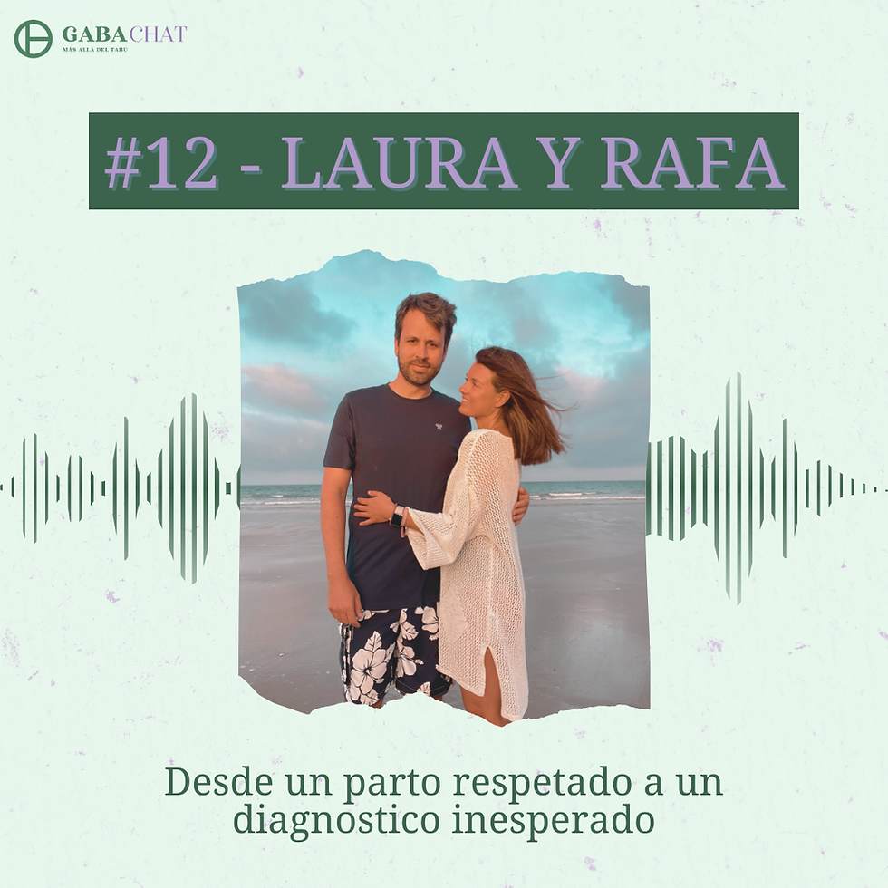 #12 - Laura y Rafa - Desde un parto respetado a un diagnostico inesperado : un cancer grave