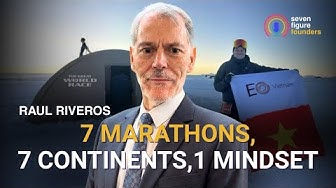 7 Marathons, 7 Continents & 5 Businesses: How Raul Riveros Builds Endurance in Business & Life
