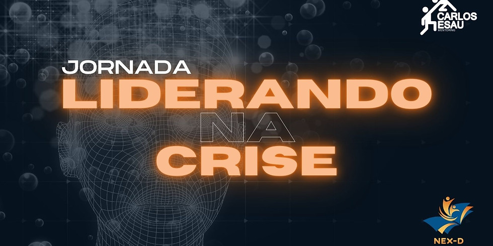 Imersão Nex-D | Liderando Na Crise