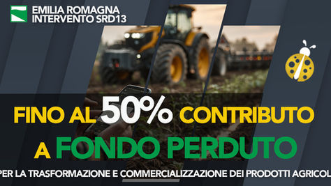 Emilia Romagna. Intervento  SRD13. Fondo perduto per trasformazione e commercializzazione dei prodotti agricoli.