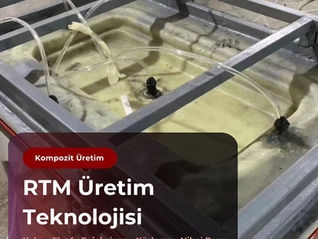 RTM Üretim Teknolojisi ile üretilen kompozit kalıp