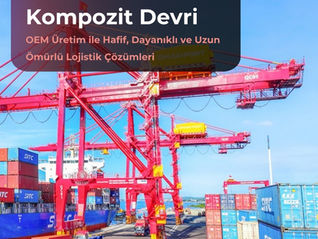 Lojistik firmaları için OEM kompozit üretim çözümleri