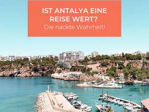 Ist Antalya eine Reise wert? Alles, was du darüber wissen solltest!