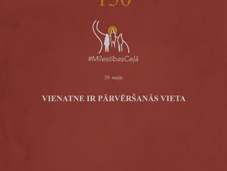 "Mīlestības ceļā" 150. diena