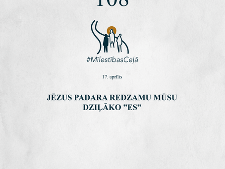 "Mīlestības ceļā" 108. diena