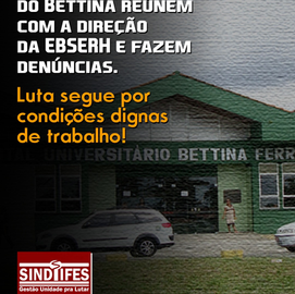 Trabalhadoras (es) do Bettina reúnem com a direção da EBSERH e fazem denúncias. Luta segue por condições dignas de trabalho