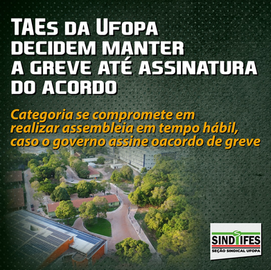 TAEs da UFOPA aprovam manutenção da greve e defendem apreciação da base sobre proposta de encerramento