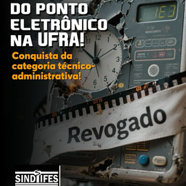 Luta da categoria técnico-administrativa garante suspensão do ponto eletrônico na UFRA