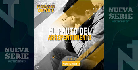 El fruto del arrepentimiento.