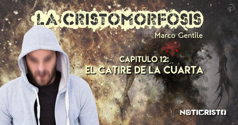 La Cristomorfosis - Capítulo 12: El Catire de “La Cuarta”