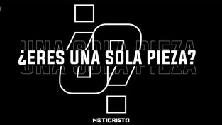 ¿ERES DE UNA SOLA PIEZA?