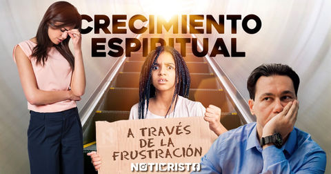 Crecimiento espiritual a través de la Frustración