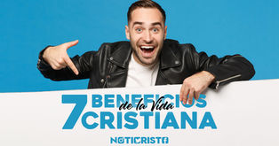 7 Beneficios de la Vida Cristiana