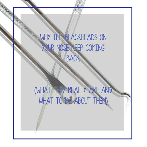 Why the blackheads on your nose keep coming back