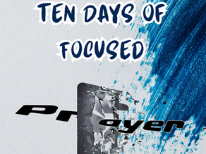 Ten Days of Focused Prayer