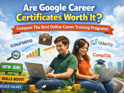 Are Google Career Certificates Worth It? The Best Online Career Training Programs Compared (2026 Guide)