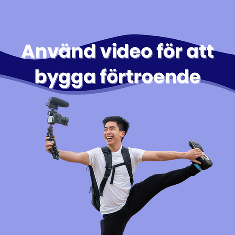 Använd video för att bygga förtroende