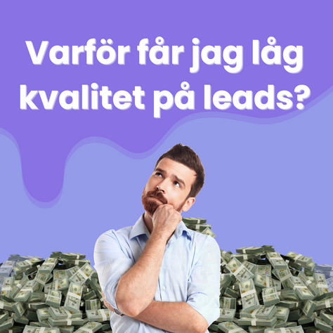 Varför du får dåliga leads