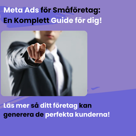 Meta Ads för Småföretag: En Komplett Guide för dig!