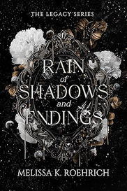 Rain of Shadows and Endings By Melissa K. Roehrich