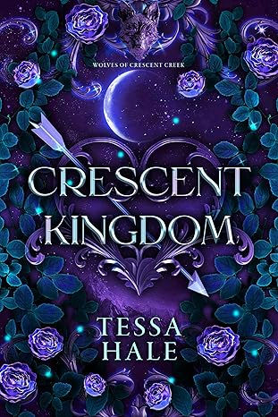 Crescent Kingdom, Tessa Hale, Wolves of Crescent Creek, Friends to Lovers, Instant Love, Enemies to Lovers, Fantasy, Fantasy Romance, Paranormal Romance, Reverse Harem, Romance, Werewolves, Casters, Magic, Shapeshifters, Book Review